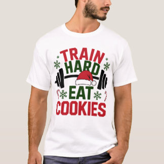 Train Hard Eat Cookies – Gym Xmas T Shirt