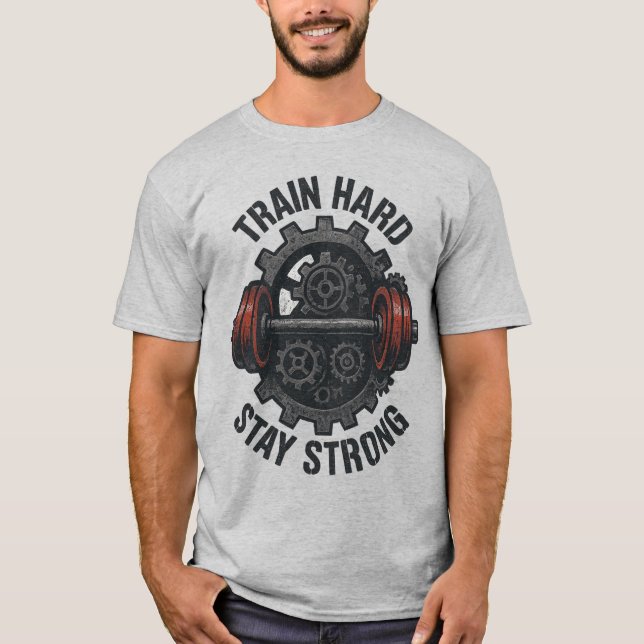 Train Hard Stay Strong T-Shirt – Motivational Tee  (Framsida)