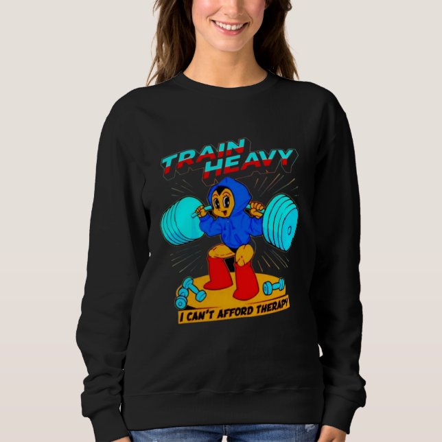 Train Heavy I cant Afford Therapy Bodybuilding Gym T Shirt (Framsida)