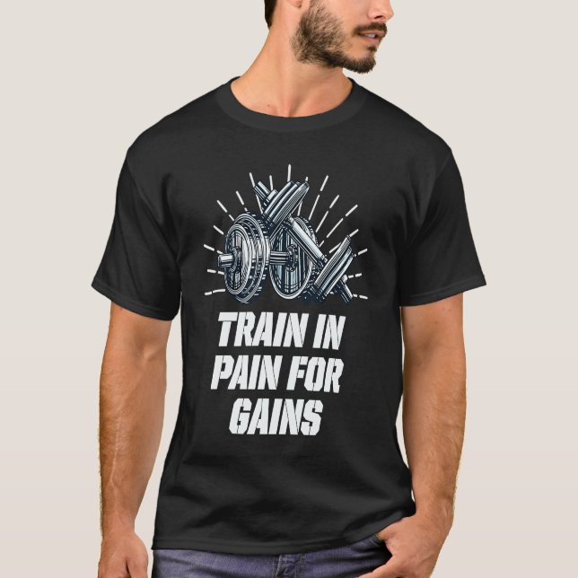 Train in Pain for Gains Workout Motivational Quote T Shirt (Framsida)