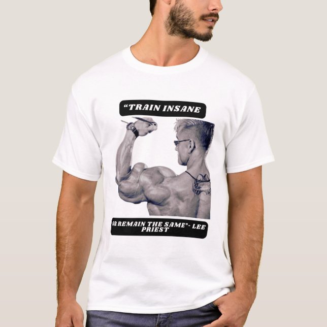 "Train insane or remain the same"- Lee Priest T Shirt (Framsida)