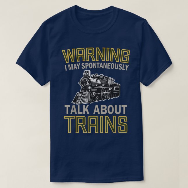 Train Lovers Warning I May Spontaneously Talk Abou T Shirt (Design framsida)