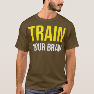 Train your Brain Growth Mindset Motivation Entrepr T Shirt