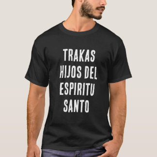 trakas hijos del espiritu santo t shirt