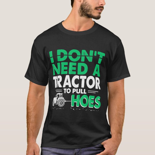 Traktor Dragningar Jag Behöver Inte Traktor För At T Shirt (Framsida)