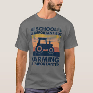 Traktorskolan är viktig, men jordbruket är importe t shirt
