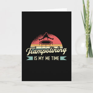 Trampolining är min tid att hoppa över Trampoline Kort