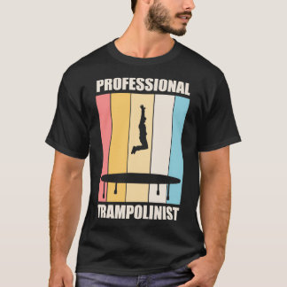 Trampolinist Hobby Trampoline Jumping Quote T Shirt