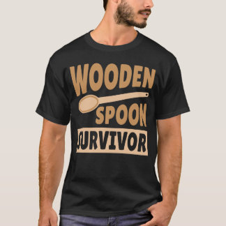 Trän Spoon Survivor Funny Wooden Spoon Survivor T Shirt
