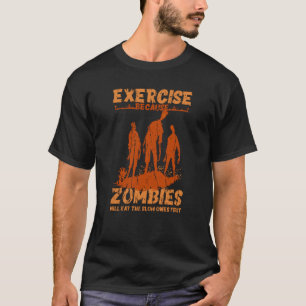 Träna eftersom zombies kommer att äta de långsamma t shirt