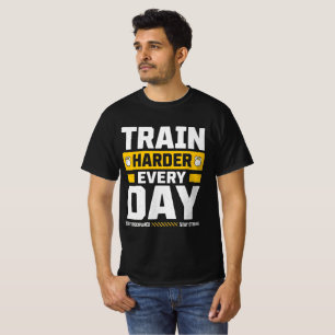 Träna hårdare varje dag – Gym motivation T Shirt