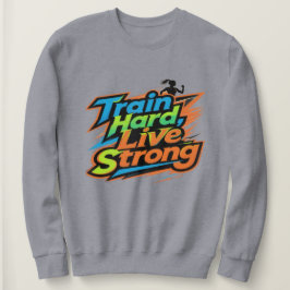 Träna hårt Lev starkt Motivations-sweatshirt | E T Shirt