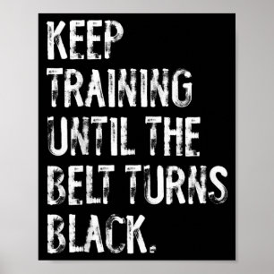 Träna tills bältet blir svart karate poster