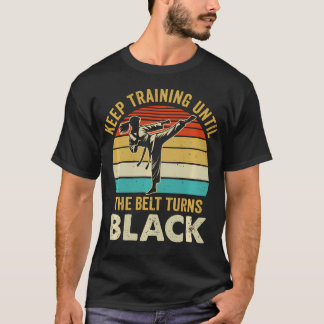 Träna Tills Bältet Blir Svart Karate T Shirt
