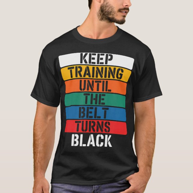 Träna Tills Bältet Blir Svart - T Shirt (Framsida)