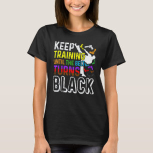 Träna tills bältet blir svart Taekwondo T Shirt