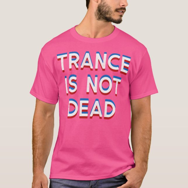 Trance är inte Dead Dance Edm Music T Shirt (Framsida)