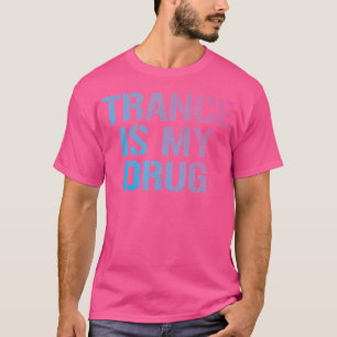 Trance är min Drug Trippy Funny Edm Rave T Shirt