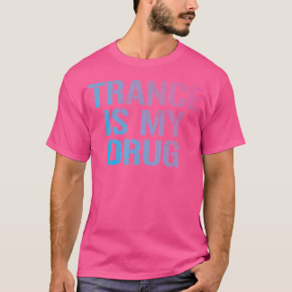 Trance är min Drug Trippy Funny Edm Rave T Shirt