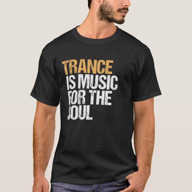 Trance är musik för Soul - EDM - TECHNO T Shirt (Framsida)