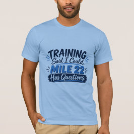 Träningsprogrammet Sa Att Jag Kunde. Mil 22 Har Fr T Shirt