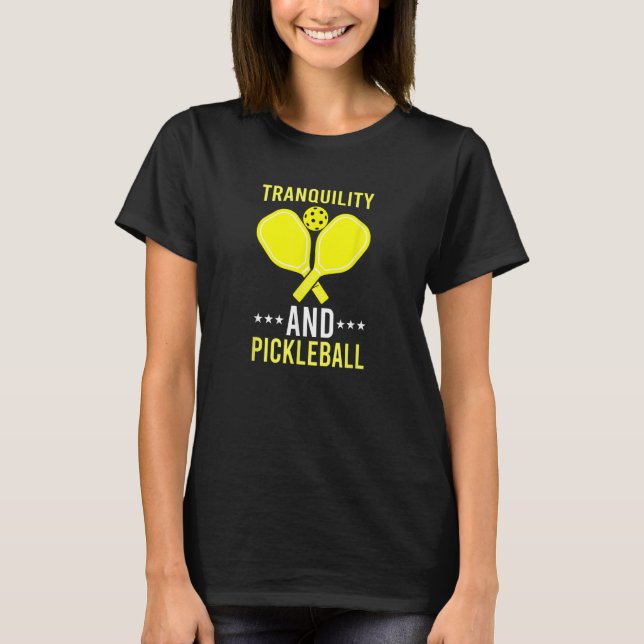 Tranquility and Pickleball  Fun    Dink T Shirt (Framsida)