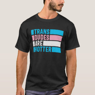 Trans Dudes är hetare för Transgender LGBTQ-Pridet T Shirt