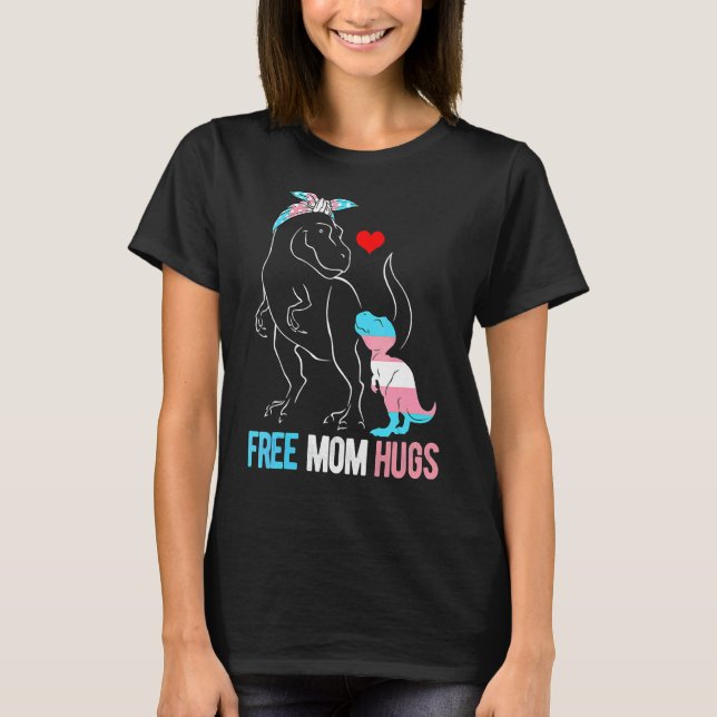 Trans Free Mamma Hug Dinosaur Rex Mamma Transgende T Shirt (Framsida)