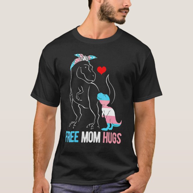 Trans Free Mamma Hugs Dinosaur Rex Mamma Transgend T Shirt (Framsida)