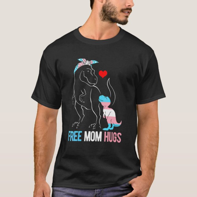 Trans Free Mamma Hugs Dinosaur Rex Mamma Transgend T Shirt (Framsida)