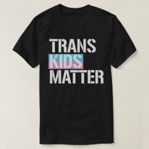 Trans Kids Matter T Shirt