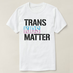 Trans Kids Matter T Shirt