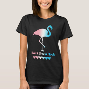 Trans LGBTQ Transgender Flamingo I Ge inte a F T Shirt