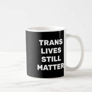 Trans Lives still - LGBtq-Höger - Trans Högers Kaffemugg
