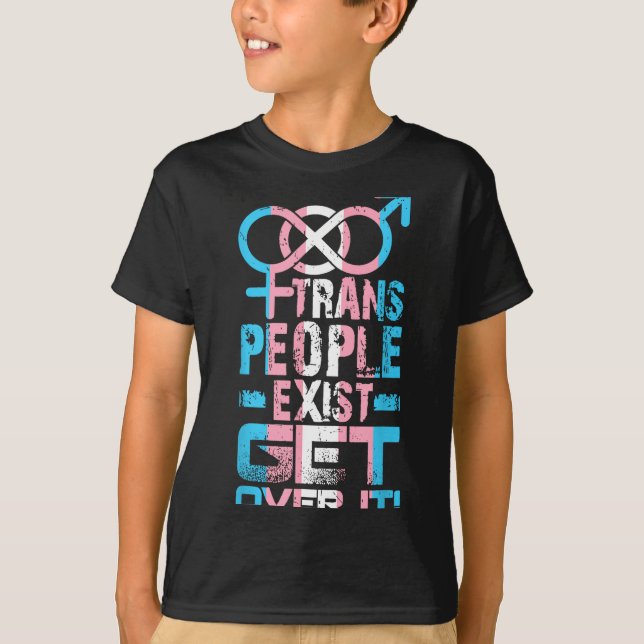 Trans People Exist Get Over It  T Shirt (Framsida)