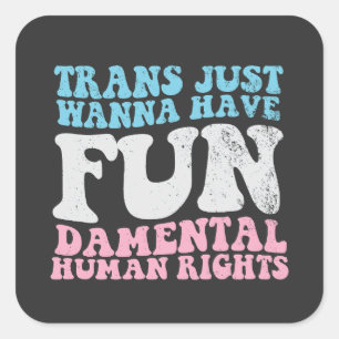 Trans vill bara ha Roligt-skadliga mänskliga Höger Fyrkantigt Klistermärke