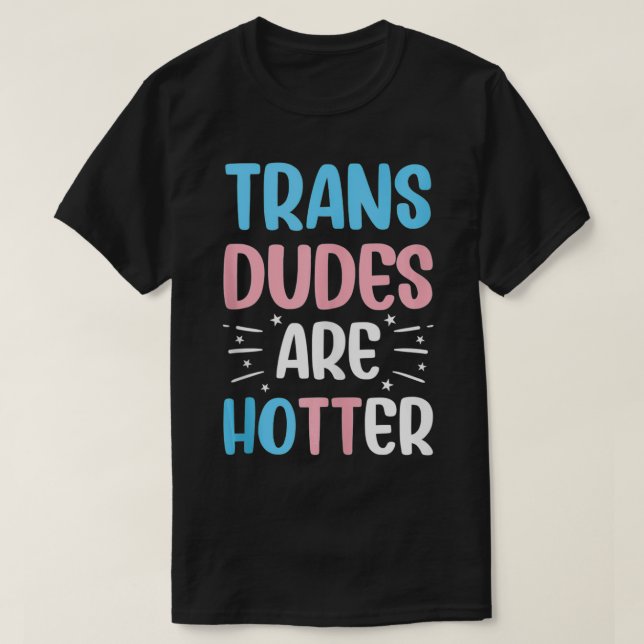 Transdudes är hetare Transgender Transliva T Shirt (Design framsida)