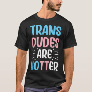 Transdudes är hetare Transgender Transliva T Shirt