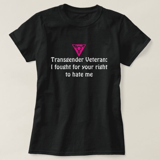 Transgender Veteran, jag kämpade för din höger til T Shirt (Design framsida)