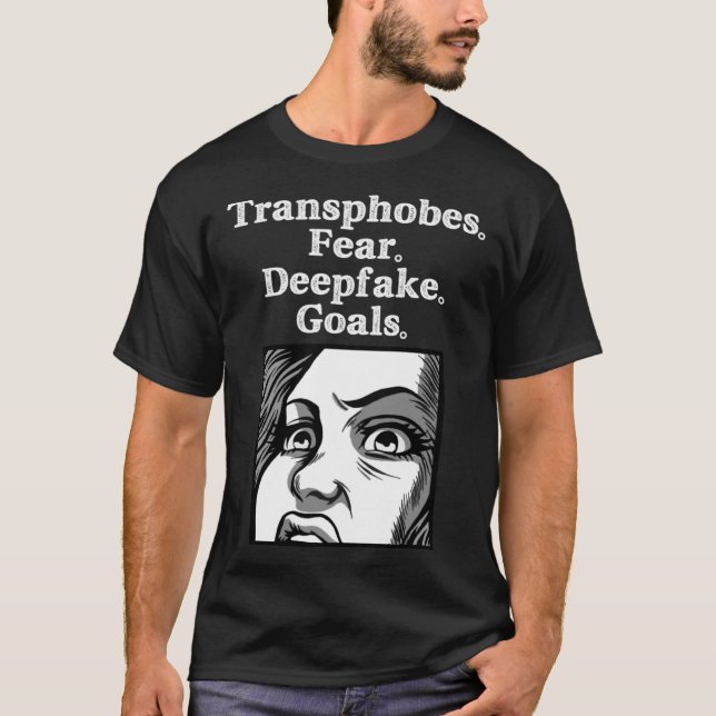 Transphobes fruktar att deepfefieringsmålen Transp T Shirt (Framsida)