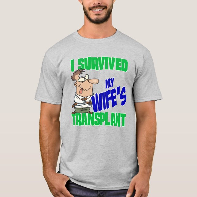 Transplant Caregiver jag Överlevt fruns transplant T Shirt (Framsida)
