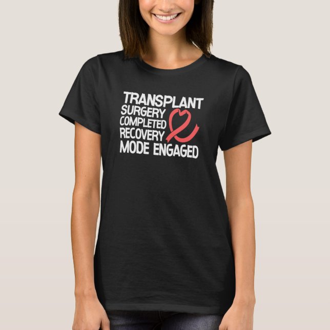 Transplant Surgery Completed Recovery Mode Engaged T Shirt (Framsida)