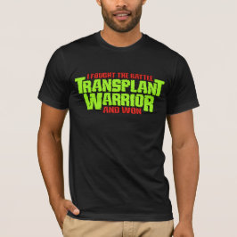 Transplant Warrior - a Transplant Recipient T-Shir T Shirt