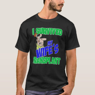 Transplantationskvarn jag Överlevde fruns transpla T Shirt