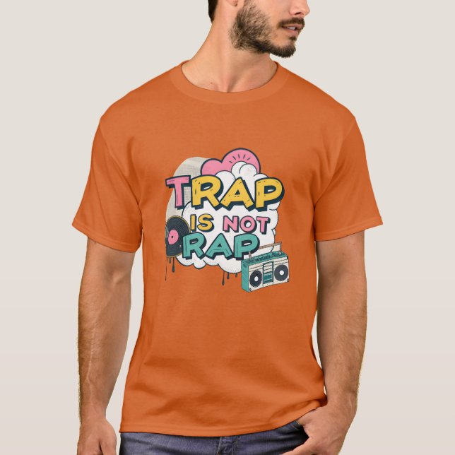 Trap är inte Rap Graffiti HipHop present T Shirt (Framsida)