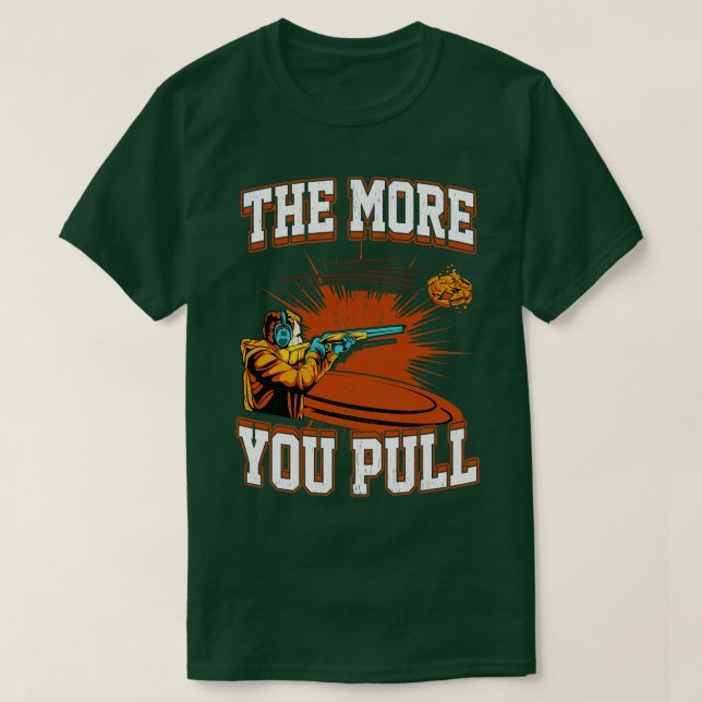 Trap Skjutning Ju mer du drar T Shirt (Design framsida)