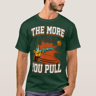 Trap Skjutning Ju mer du drar T Shirt