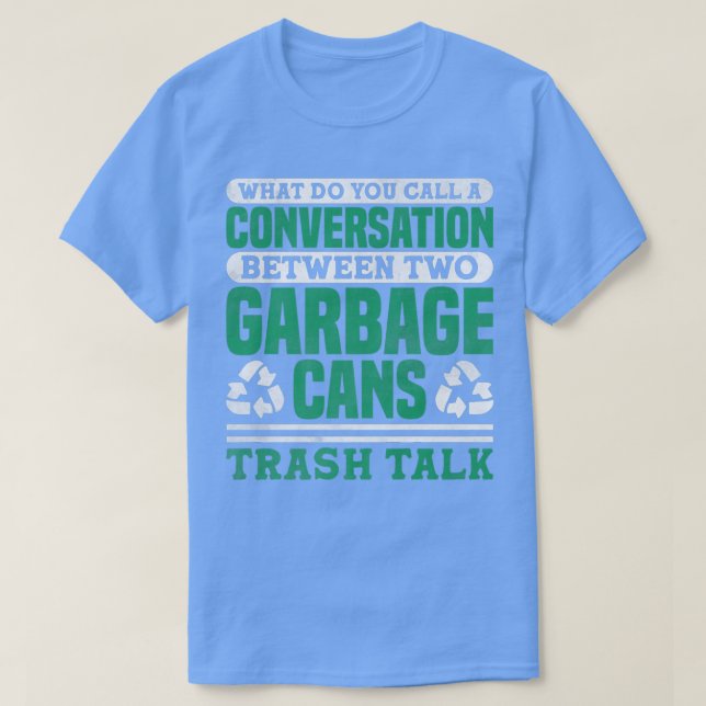 Trash Talk Garbage Truck Driver Recycling  T Shirt (Design framsida)