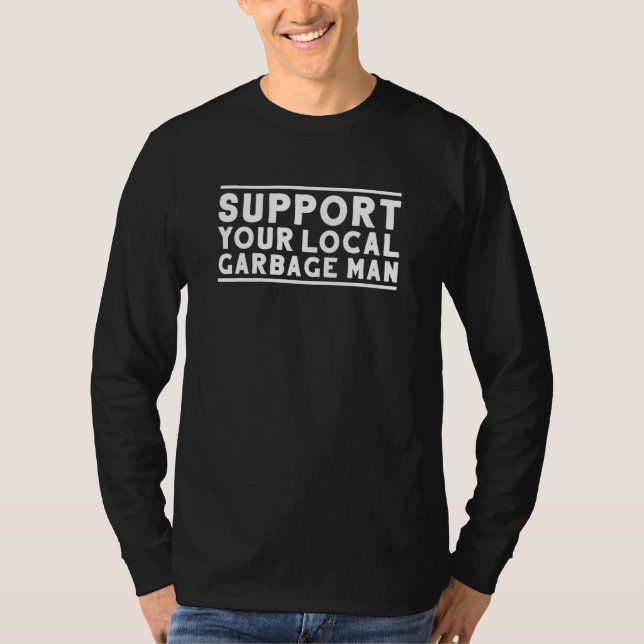 Trashman Support Your Local Garbage Man T Shirt (Framsida)