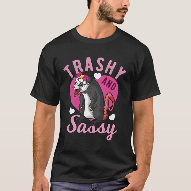 Trashy and sassy Possum Opossum Possum T Shirt (Framsida)